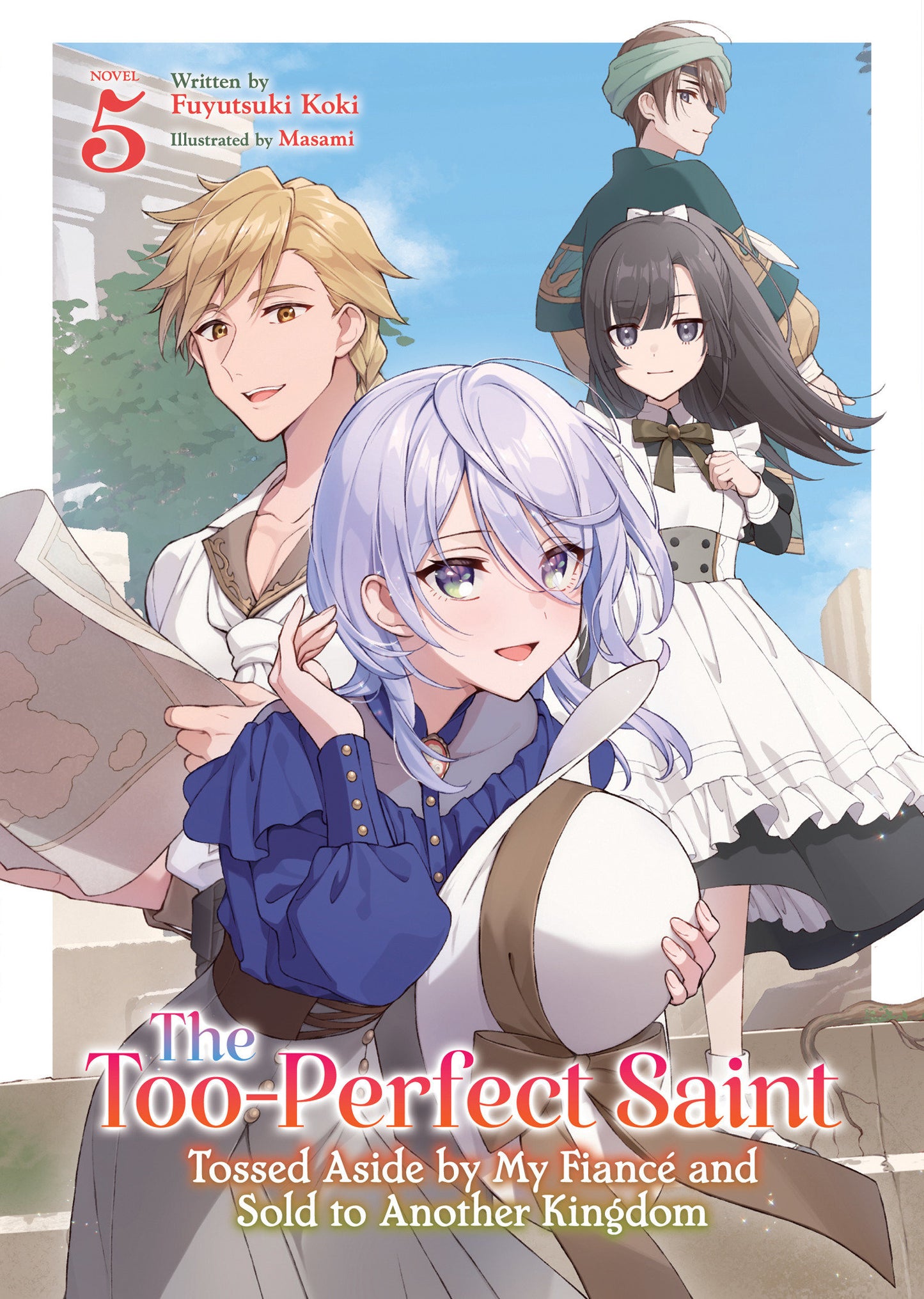 THE TOO-PERFECT SAINT: TOSSED ASIDE BY MY FIANCÉ AND SOLD TO ANOTHER KINGDOM (LIGHT NOVEL) VOL. 5
