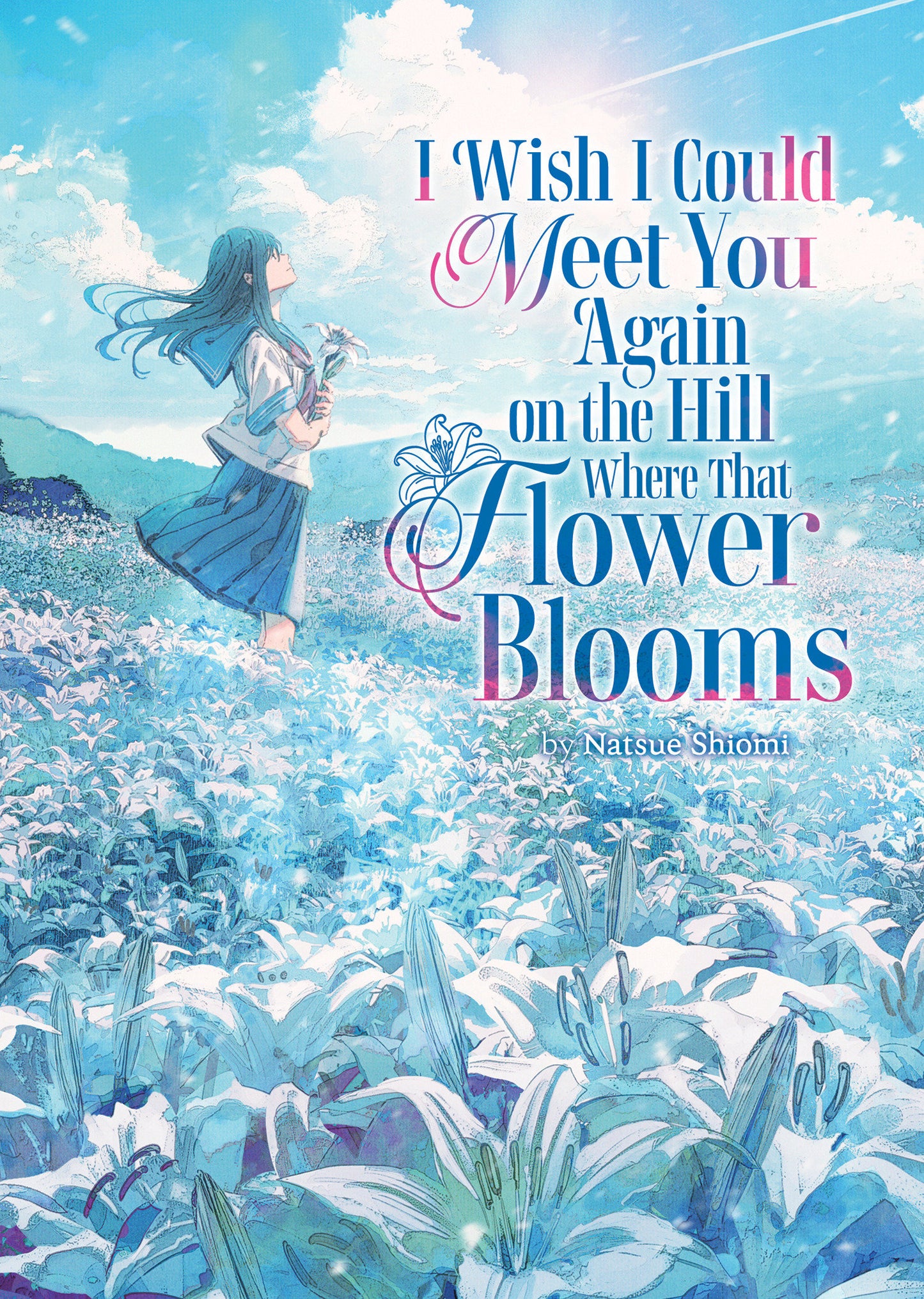 I WISH I COULD MEET YOU AGAIN ON THE HILL WHERE THAT FLOWER BLOOMS (LIGHT NOVEL) VOL. 1