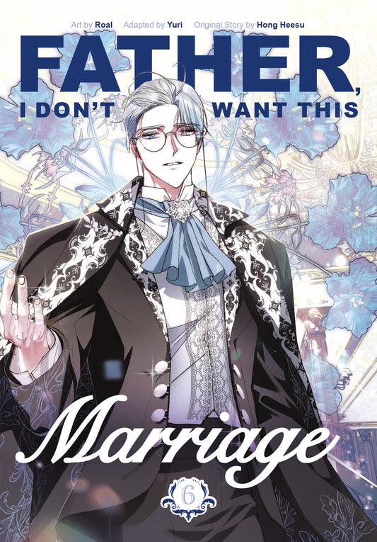 FATHER, I DON'T WANT THIS MARRIAGE, VOLUME 6