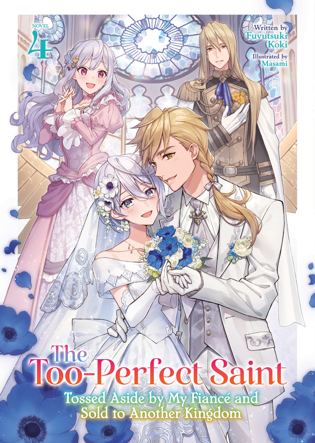 THE TOO-PERFECT SAINT: TOSSED ASIDE BY MY FIANCÉ AND SOLD TO ANOTHER KINGDOM (LIGHT NOVEL) VOL. 4