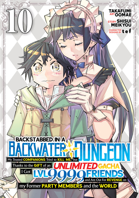 BACKSTABBED IN A BACKWATER DUNGEON: MY PARTY TRIED TO KILL ME, BUT THANKS TO AN INFINITE GACHA I GOT LVL 9999 FRIENDS AND AM OUT FOR REVENGE (MANGA) VOL. 10