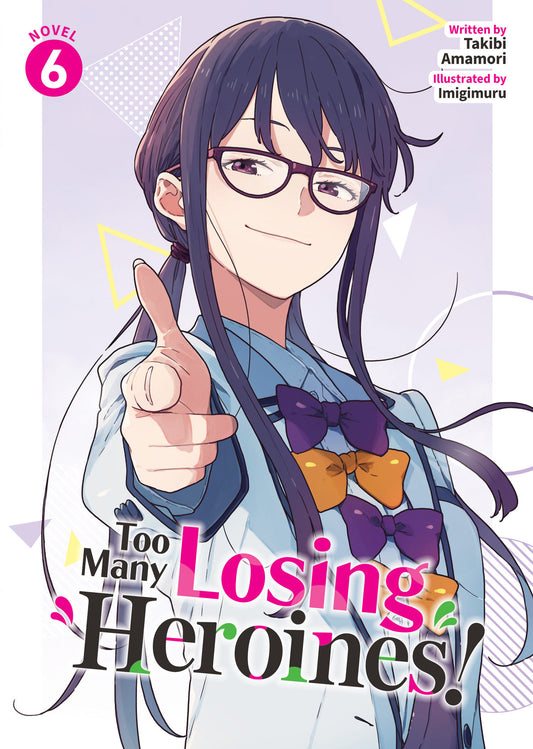 TOO MANY LOSING HEROINES! (LIGHT NOVEL) VOL. 6