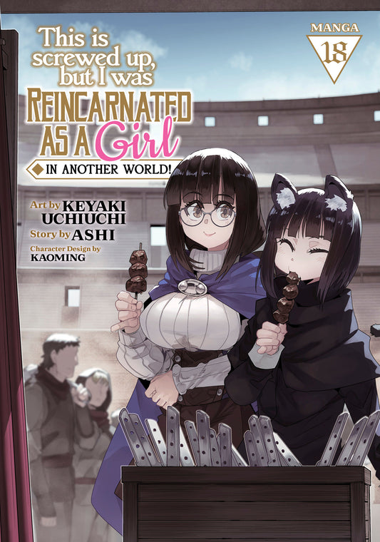 THIS IS SCREWED UP, BUT I WAS REINCARNATED AS A GIRL IN ANOTHER WORLD! (MANGA) VOL. 18