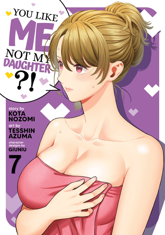 YOU LIKE ME, NOT MY DAUGHTER?! (MANGA) VOL. 7