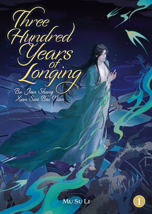 THREE HUNDRED YEARS OF LONGING: BU JIAN SHANG XIAN SAN BAI NIAN (NOVEL) VOL. 1
