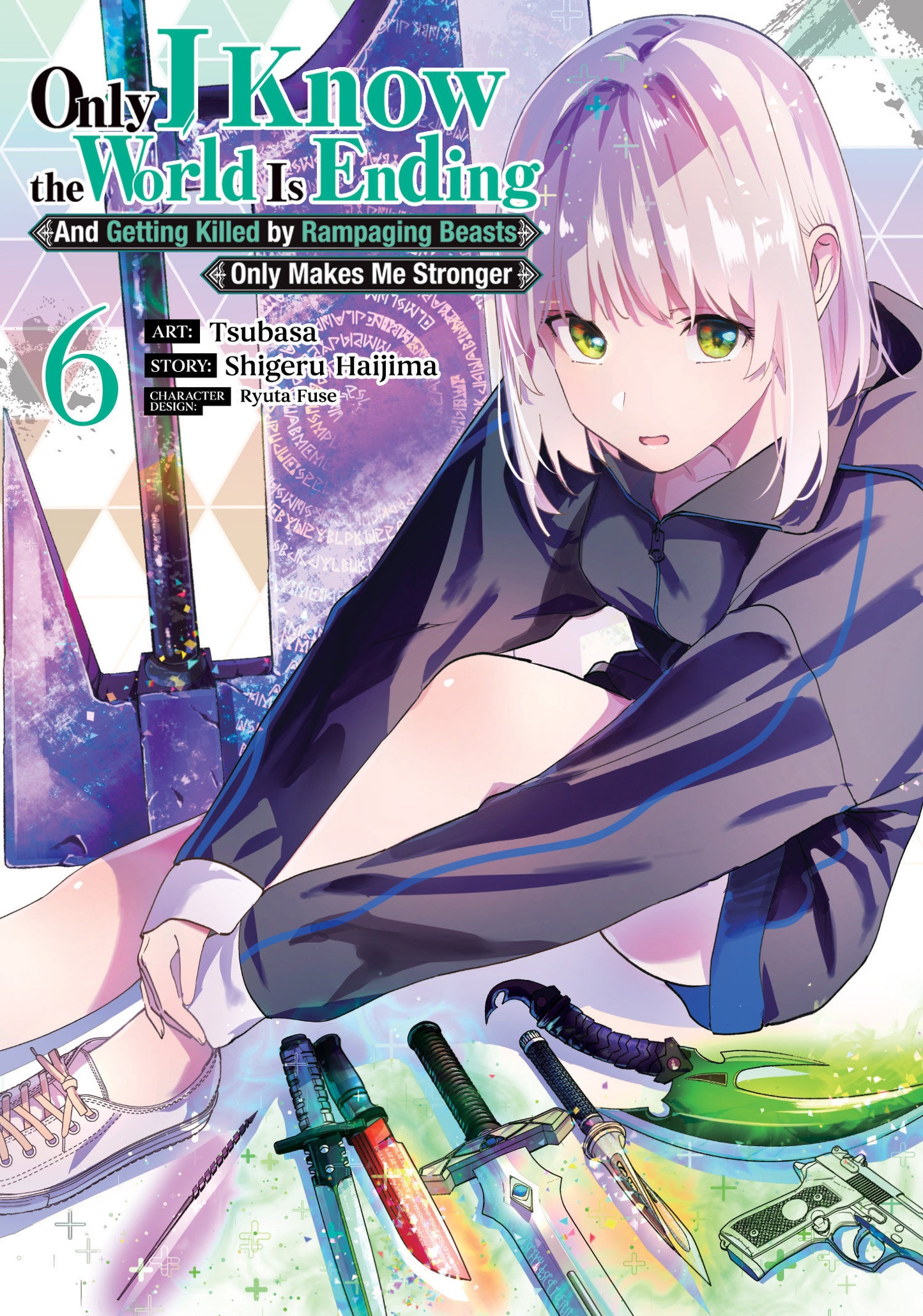 ONLY I KNOW THE WORLD IS ENDING AND GETTING KILLED BY RAMPAGING BEASTS ONLY MAKES ME STRONGER (MANGA) VOL. 6